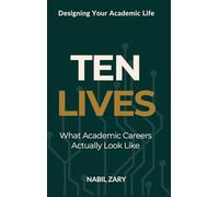 TEN LIVES: What Academic Careers Actually Look Like: 1