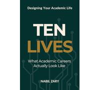 TEN LIVES: What Academic Careers Actually Look Like: 1