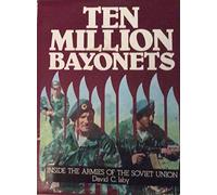 Ten Million Bayonets: Inside the Armies of the Soviet Union