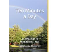 Ten Minutes a Day: A Companion to the Liturgical Year
