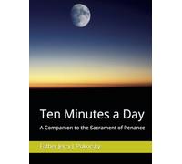 Ten Minutes a Day: A Companion to the Sacrament of Penance
