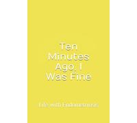 Ten Minutes Ago, I Was Fine: Life with Endometriosis