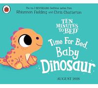 Ten Minutes to Bed: Time for Bed, Baby Dinosaur
