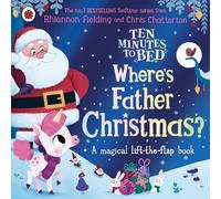 Ten Minutes to Bed Wheres Father Christmas?: A magical lift-the-flap book: 56