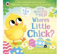 Ten Minutes to Bed: Where's Little Chick?: A lift-the-flap Easter adventure