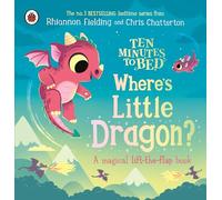 Ten Minutes to Bed: Where's Little Dragon?: A magical lift-the-flap book