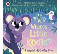 Ten Minutes to Bed Wheres Little Koala?: A magical lift-the-flap book: 55