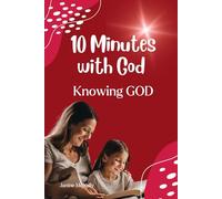 Ten Minutes with God - Knowing God