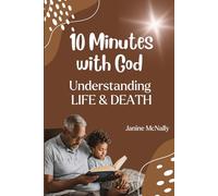 Ten Minutes with God - Understanding Life & Death