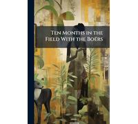 Ten Months in the Field With the Boërs