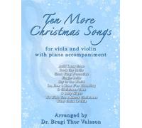 Ten More Christmas Songs for Violin and Viola: duets for viola and violin