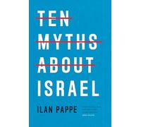 Ilan Pappe Ten Myths About Israel (Tascabile)