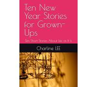 Ten New Year Stories for Grown-Ups: Ten Short Stories About Life as It Is