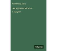 Ten Nights in a Bar Room: in large print
