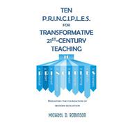 Ten P.R.I.N.C.I.P.L.E.S. for Transformative 21st-Century Teaching: Reshaping the foundations of modern education