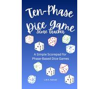 Ten-Phase Dice Game Score Tracker: A Simple Scorepad for Phase-Style Dice Games