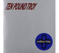 Ten Pound Troy - Endless Loop