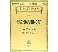 Ten Preludes, Op. 23 G. Schirmer’s Library of Musical Classics Piano