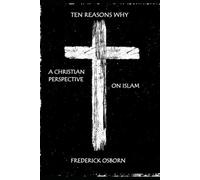 Ten Reasons Why: A Christian Perspective on Islam