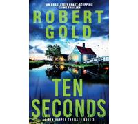 Ten Seconds: An absolutely heart-stopping crime thriller: 3