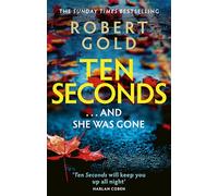 Ten Seconds: From the Sunday Times bestselling author of Twelve Secrets: 'A gripping thriller that twists and turns' HARLAN COBEN
