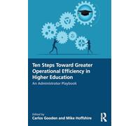 Ten Steps Toward Greater Operational Efficiency in Higher Education: An Administrator Playbook
