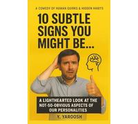 Ten Subtle Signs You Might Be....: Understanding Yourself Without Needing a Therapist… or a Midlife Crisis