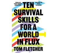 TEN SURVIVAL SKILLS FOR HB: A Practical Guide to the Twenty-First Century, from Climate Change to Finance to the Future of Education