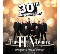 Ten Tenors,the 30th Anniversary:das Beste aus 30 Jahren (CD)