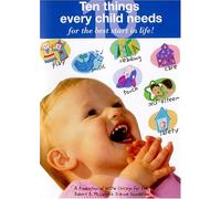 Ten Things Every Child Needs - Ten Things Every Child Needs