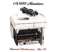 TEN THOUSAND MANIACS - PLANNED OBSOLESCENCE -..