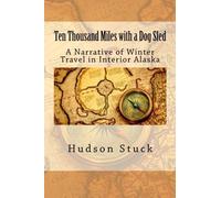 Ten Thousand Miles With a Dog Sled