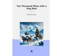Ten Thousand Miles with a Dog Sled