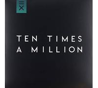 TEN TIMES A MILLION - TEN TIMES A MILLION