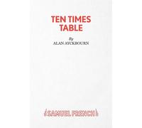 Ten Times Table - A Play - Ayckbourn Alan