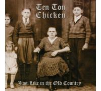 Ten Ton Chicken - Just Like in The Old Country