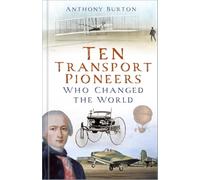 Ten Transport Pioneers Who Changed the World
