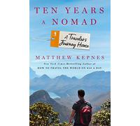 Ten Years a Nomad: A Traveler's Journey Home [Lingua Inglese]