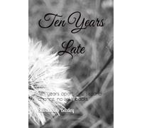 Ten Years Late: Ten years apart, one second chance, no take backs.