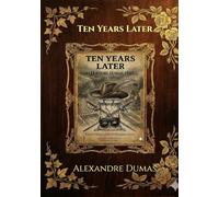 Ten Years Later (Illustrated Edition): Fourth Volume of the D'Artagnan Series