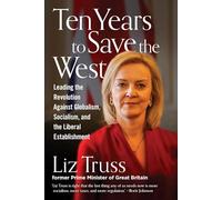 Ten Years to Save the West by Liz Truss