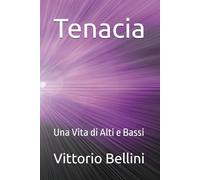 Tenacia: Una Vita di Alti e Bassi