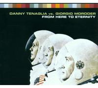 Tenaglia,Danny Vs.Moroder,G. - From Here to Eternity