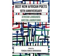 Tendai R Mwanaka Best New African Poets 10th Anniversary (Tascabile)