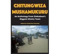 Tendai Rinos Mwanaka Chitungwiza Mushamukuru (Tascabile)