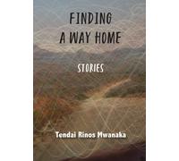 Tendai Rinos Mwanaka Finding a Way Home (Tascabile)