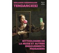 Tendance(s): Mythologies de la mode et autres engouements passagers
