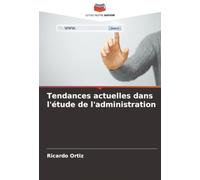 Tendances actuelles dans l'étude de l'administration