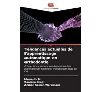 Tendances actuelles de l'apprentissage automatique en orthodontie: Progrès dans le domaine des diagnostics et de la planification des traitements orthodontiques basés sur l'IA