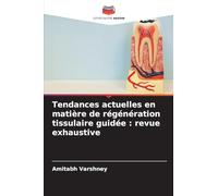 Tendances actuelles en matière de régénération tissulaire guidée : revue exhaustive